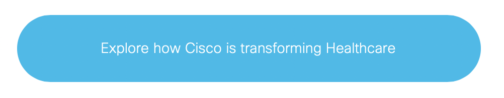 Explore How Cisco is Transforming Healthcare