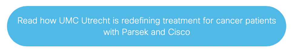 Read how UMC Utrecht is redefining treatment for cancer patients with Parsek and Cisco