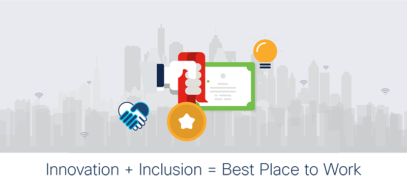 Innovation and Inclusion  Best Place to Work  #WEARECISCO 