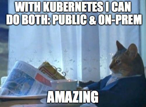 Get both public and on-prem with Kubernetes