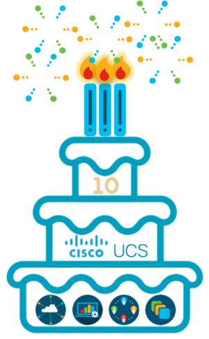 Happy 10th Anniversary Cisco UCS