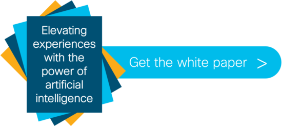 Elevating experiences with the power of artificial intelligence. Get the white paper
