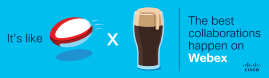 Rugby and Guinness -- the best collaborations happen on Webex
