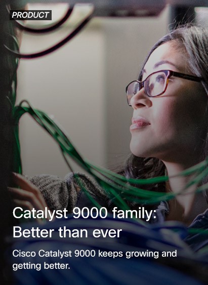 Cisco Catalyst 9000 family keeps growing and getting better.
