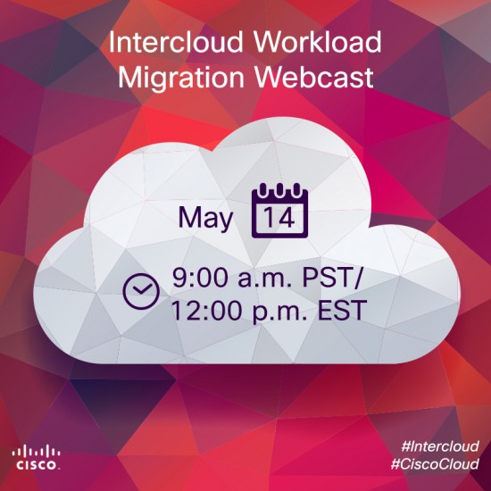 Cisco Solutions for Open and Secure Intercloud Workload Migration.  Join our webcast to learn how the Cisco InterCloud solution helps ensure the same network security, quality of service (QoS), and access control policies previously enforced in the data center are implemented in the public cloud.  Wednesday, May 14, 9:00 a.m. Pacific Time / 12:00 pm Eastern Time